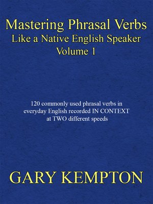 cover image of Mastering Phrasal Verbs Like a Native English Speaker, Volume 1